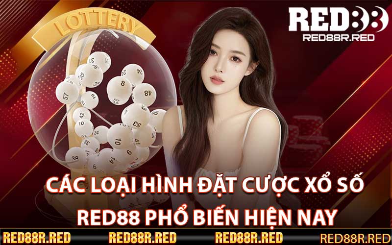 Các loại hình đặt cược xổ số Red88 phổ biến hiện nay