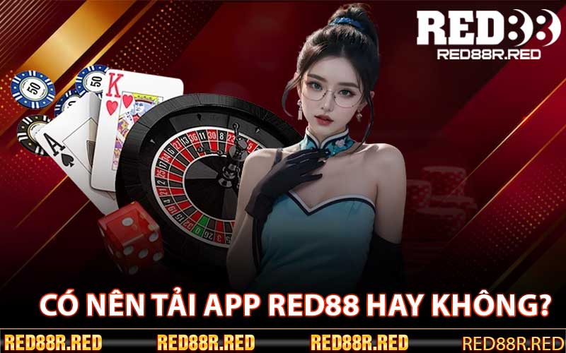 Có Nên Tải App Red88 Hay Không