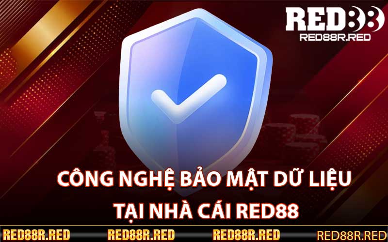 Công Nghệ Bảo Mật Dữ Liệu Tại Nhà Cái Red88