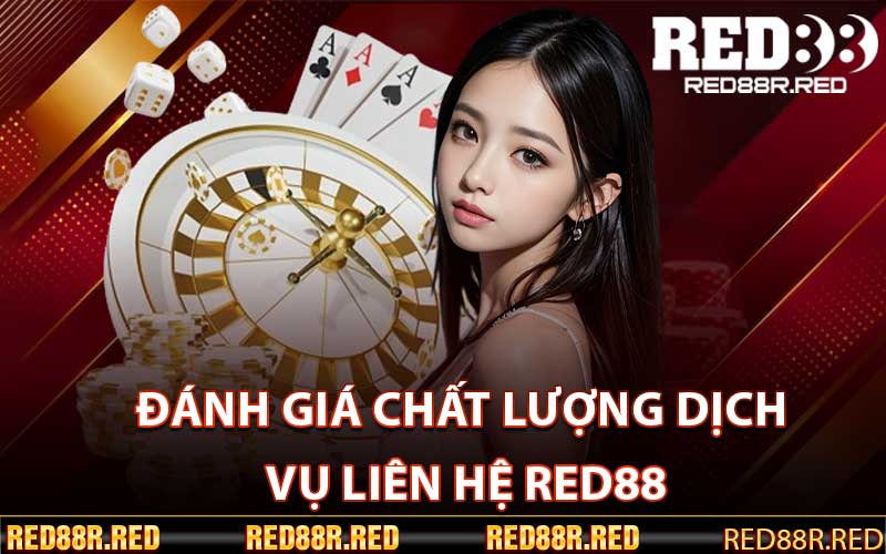 Đánh giá chất lượng dịch vụ liên hệ Red88