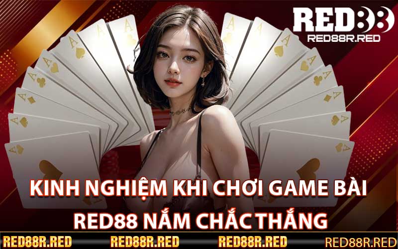 Kinh nghiệm khi chơi game bài Red88 nắm chắc thắng