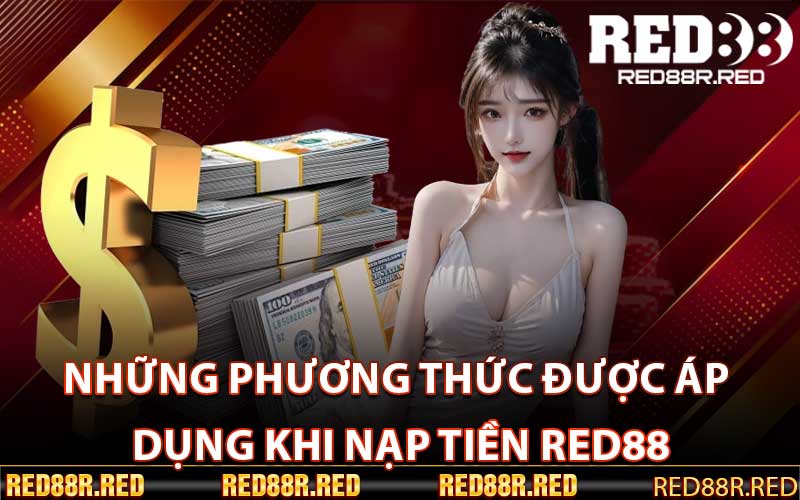 Những phương thức được áp dụng khi nạp tiền red88