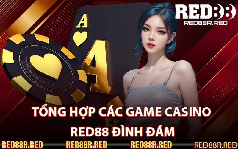 Tổng hợp các game Casino Red88 đình đám