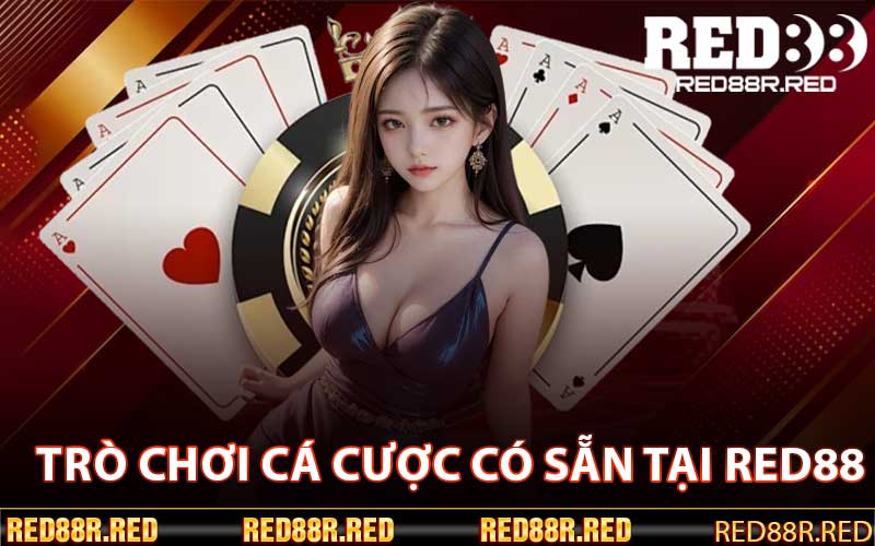 Trò Chơi Cá Cược Có Sẵn Tại Red88