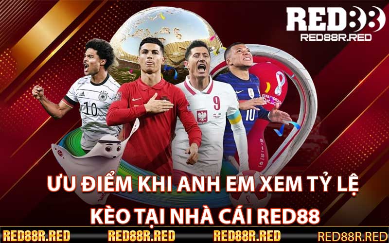 Ưu điểm khi anh em xem tỷ lệ kèo tại nhà cái Red88